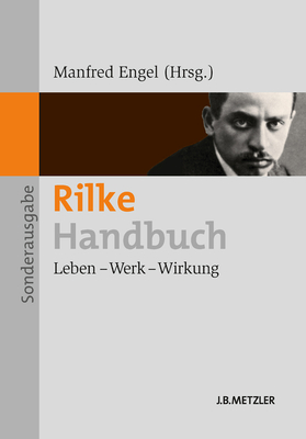 Rilke-Handbuch: Leben - Werk - Wirkung - Lauterbach, Dorothea, and Engel, Manfred (Editor)