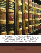 Rimario Di Girolamo Ruscelli: Premessovi Il Trattato del Modo Di Comporree in Versi Nella Lingua Italiana, del Medesimo Autore