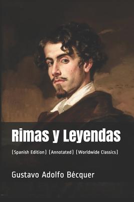 Rimas Y Leyendas: (spanish Edition) (Annotated) (Worldwide Classics) - Becquer, Gustavo Adolfo