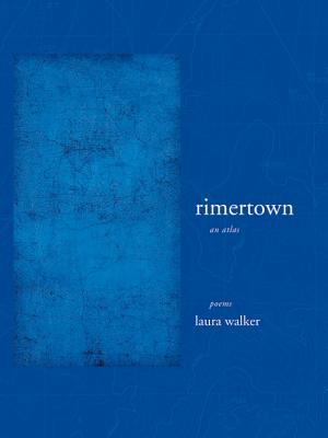 Rimertown: An Atlas Volume 23 - Walker, Laura