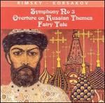 Rimsky-Korsakov: Symphony No. 3; Overture on Russian Themes; Fairy Tale