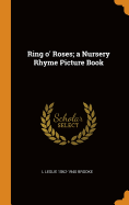 Ring o' Roses; a Nursery Rhyme Picture Book