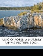 Ring O' Roses; A Nursery Rhyme Picture Book