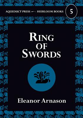 Ring of Swords - Arnason, Eleanor, and Le Guin, Ursula K (Introduction by)