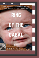 Ring of the Cabal: The Secret Government of The Royal Papal Banking Cabal