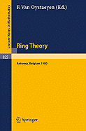 Ring Theory, Antwerp 1980: Proceedings, University of Antwerp, U.I.A., Antwerp, Belgium, May 6-9, 1980 - Oystaeyen, F Van (Editor)