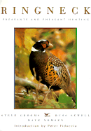 Ringneck: A Tribute to Pheasants and Pheasant Hunting - Grooms, Steve, and Sewell, Russ, and Nomsen, Dave