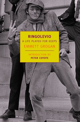 Ringolevio: A Life Played for Keeps - Grogan, Emmett, and Coyote, Peter (Introduction by)