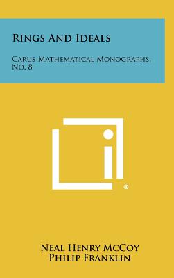 Rings And Ideals: Carus Mathematical Monographs, No. 8 - McCoy, Neal Henry, and Franklin, Philip (Editor), and Kempner, A J (Editor)