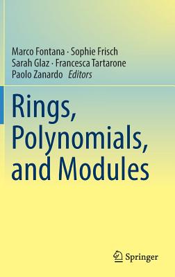 Rings, Polynomials, and Modules - Fontana, Marco (Editor), and Frisch, Sophie (Editor), and Glaz, Sarah (Editor)