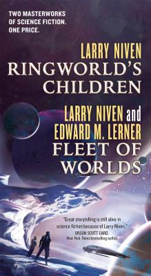 Ringworld's Children and Fleet of Worlds - Niven, Larry, and Lerner, Edward M