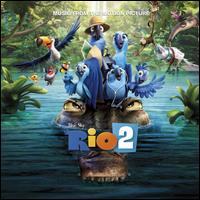 Rio 2 [Music from the Motion Picture] - Original Motion Picture Soundtrack