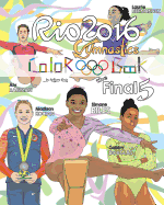 Rio 2016 Gymnastics "Final Five" Coloring Book for Kids: Simone Biles, Gabby Douglas, Laurie Hernandez, Aly Raisman, Madison Kocian