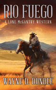 Rio Fuego: A Lone McGantry Western