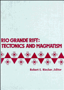 Rio Grande Rift, Tectonics and Magmatism