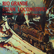 Rio Grande Steam Locomotives: Standard Gauge
