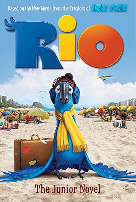 Rio: The Junior Novel - Jones, Todd R (Screenwriter), and Jones, Earl Richey (Screenwriter), and Hillyer, Lexa (Adapted by)