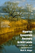 Riparian Ecosystem Recovery in Arid Lands: Strategies and References