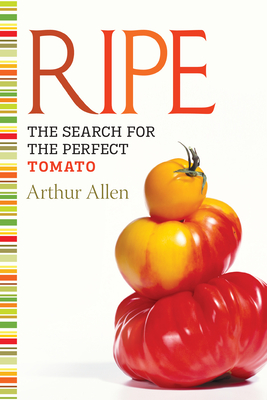 Ripe: The Search for the Perfect Tomato - Allen, Arthur