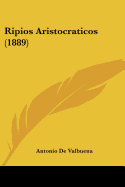 Ripios Aristocraticos (1889)