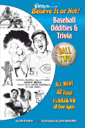 Ripley's Believe It or Not! Baseball Oddities & Trivia - Ball Two!: A Journey Through the Weird, Wacky, and Absolutely True World of Baseball