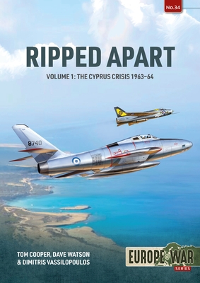 Ripped Apart: Volume 1 -- The Cyprus Crisis 1963-64 - Cooper, Tom, and Watson, John David, and Vassilopoulos, Dimitris