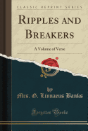 Ripples and Breakers: A Volume of Verse (Classic Reprint)