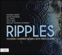 Ripples: Modern Chamber Works with Percussion - Brad Blackham (piano); Karolina Rojahn (piano); Matt Sharrock (percussion); New York New Music Ensemble;...