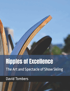 Ripples of Excellence: The Art and Spectacle of Show Skiing