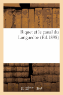 Riquet Et Le Canal Du Languedoc