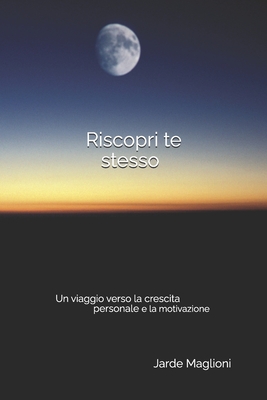 Riscopri te stesso: Un viaggio verso la crescita personale e la motivazione - Maglioni, Jarde