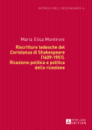 Riscritture Tedesche del Coriolanus? Di Shakespeare (1609-1951): Ricezione Politica E Politica Della Ricezione