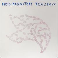 Rise Above - Dirty Projectors