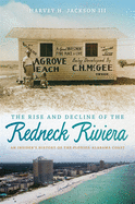 Rise and Decline of the Redneck Riviera: An Insider's History of the Florida-Alabama Coast
