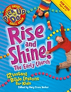 Rise and Shine! the Early Church: 12 Instant Bible Lessons for Kids