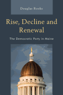 Rise, Decline and Renewal: The Democratic Party in Maine