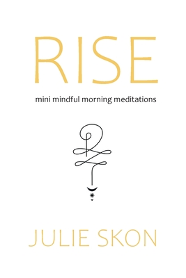 Rise: mini mindful morning meditations - Skon, Julie
