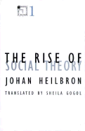 Rise of Social Theory: Volume 1