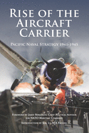 Rise of the Aircraft Carrier: Pacific Naval Strategy 1941-1945