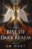 Rise of the Dark Realm: Chronicles of the Supernatural: Book Six