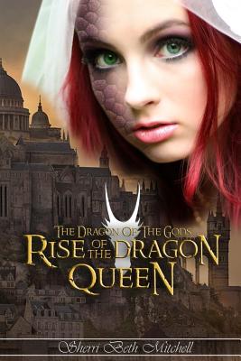 Rise of the Dragon Queen - Mitchell, Sherri Beth