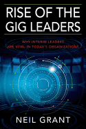 Rise of the Gig Leaders: Why Interim Leaders Are Vital in Today's Organizations