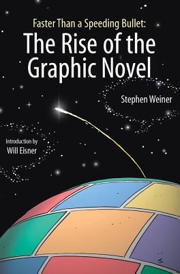 Rise of the Graphic Novel, The (2nd Edition): Faster Than A Speeding Bullet - Weiner, Stephen