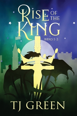 Rise of the King: Arthurian Fantasy - Green, T J