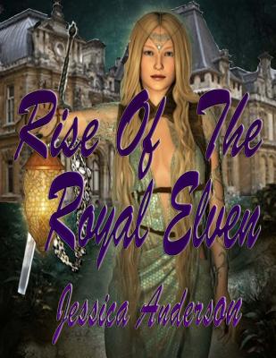 Rise of the Royal Elven - Anderson, Jessica