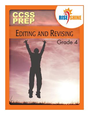 Rise & Shine CCSS Prep Grade 4 Editing and Revising - Borner, Suzanne, and Konopka, Dana