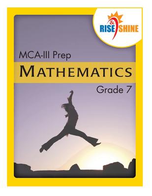 Rise & Shine MCA-III Prep Grade 7 Mathematics - Kantrowitz, Ralph R (Editor), and Kantrowitz, Jonathan D