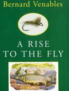 Rise to the Fly - Venables, Bernard