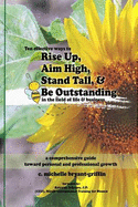 Rise Up, Aim High, Stand Tall, & Be Outstanding: A Comprehensive Guide Toward Personal & Professional Growth