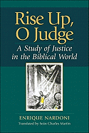 Rise Up, O Judge: A Study of Justice in the Biblical World